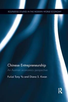 Chinese Entrepreneurship: An Austrian economics perspective - Fu-Lai Tony Yu,Diana Kwan - cover