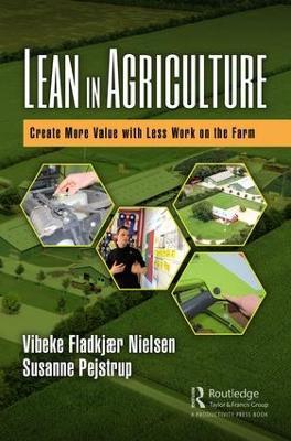 Lean in Agriculture: Create More Value with Less Work on the Farm - Vibeke Fladkjaer Nielsen,Susanne Pejstrup - cover
