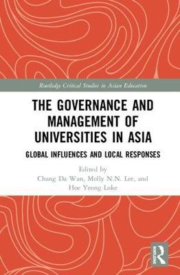 The Governance and Management of Universities in Asia: Global Influences and Local Responses - cover