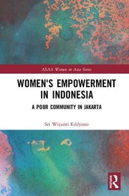 Women's Empowerment in Indonesia: A Poor Community in Jakarta - Sri Wiyanti Eddyono - cover