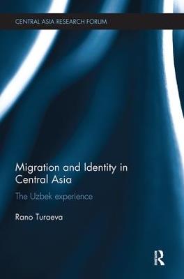 Migration and Identity in Central Asia: The Uzbek Experience - Rano Turaeva - cover