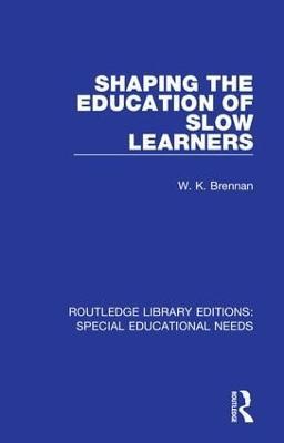 Shaping the Education of Slow Learners - W. K. Brennan - cover
