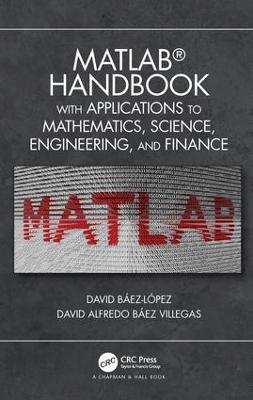 MATLAB Handbook with Applications to Mathematics, Science, Engineering, and Finance - Jose Miguel David Baez-Lopez,David Alfredo Baez Villegas - cover