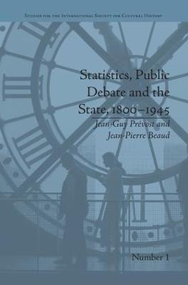 Statistics, Public Debate and the State, 1800-1945: A Social, Political and Intellectual History of Numbers - Jean-Guy Prévost - cover