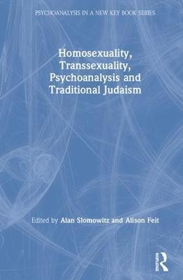 Homosexuality, Transsexuality, Psychoanalysis and Traditional Judaism - cover