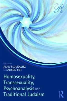 Homosexuality, Transsexuality, Psychoanalysis and Traditional Judaism - cover