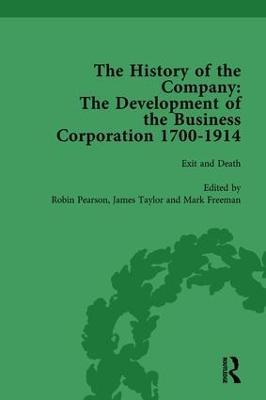 The History of the Company, Part I Vol 4: Development of the Business Corporation, 1700-1914 - Robin Pearson,James Taylor,Mark Freeman - cover