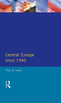 Central Europe Since 1945 - Paul G. Lewis - cover