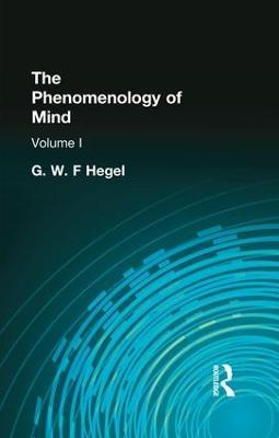 The Phenomenology of Mind: Volume I - G W F Hegel - cover