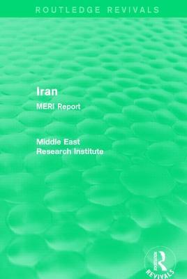 Iran (Routledge Revival): MERI Report - Middle East Research Institute - cover