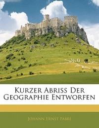 Kurzer Abriss Der Geographie Entworfen - Johann Ernst Fabri - cover