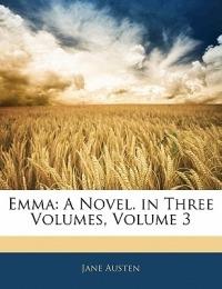 Emma: A Novel. in Three Volumes; Volume 3 - Jane Austen - cover