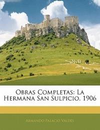 Obras Completas: La Hermana San Sulpicio. 1906 - Armando Palacio Valdés - cover
