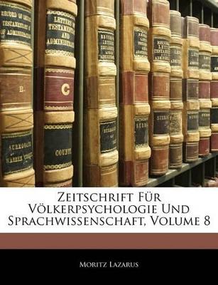 Zeitschrift Fur Volkerpsychologie Und Sprachwissenschaft, Volume 8 - Moritz Lazarus - cover