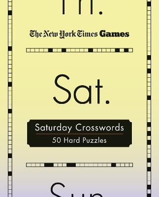New York Times Games Saturday Crosswords: 50 Hard Puzzles - The New York Times - cover