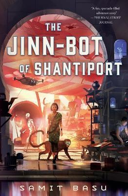 The Jinn-Bot of Shantiport - Samit Basu - cover