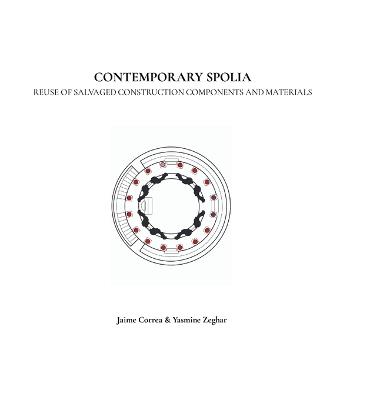 Contemporary Spolia: Reuse of salvaged construction components and materials - Jaime Correa,Yasmine Zeghar - cover