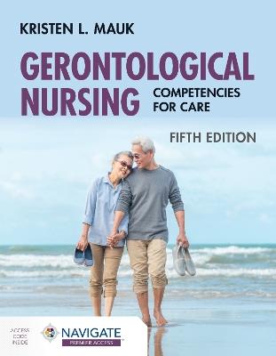 Gerontological Nursing: Competencies for Care - Kristen L. Mauk - cover