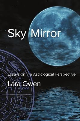 Sky Mirror: Essays on the Astrological Perspective - Lara Owen - cover