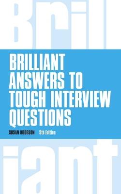 Brilliant Answers to Tough Interview Questions - Susan Hodgson - cover