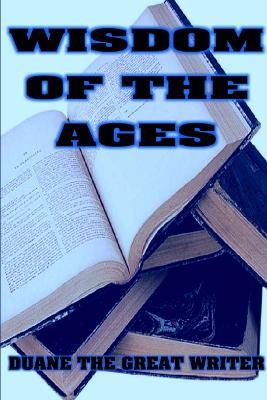 Wisdom of the Ages - Duane The Great Writer - cover