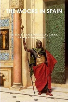 The Moors in Spain - B a M R a S Lane-Poole - cover