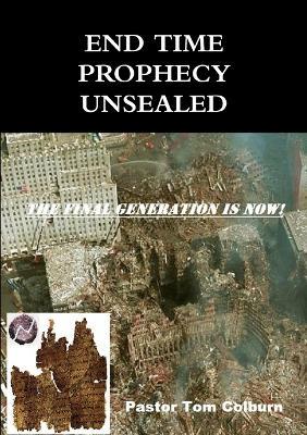 End Time Prophecy Unsealed - Pastor Tom Colburn - cover