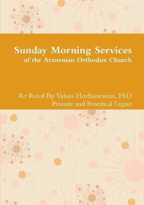 Sunday Morning Services - H.G. Bishop Vahan Hovhanessian - cover