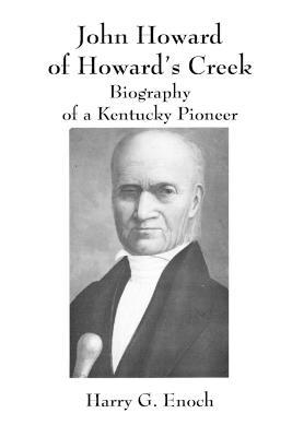 John Howard of Howard's Creek: Biography of a Kentucky Pioneer - Harry G. Enoch - cover