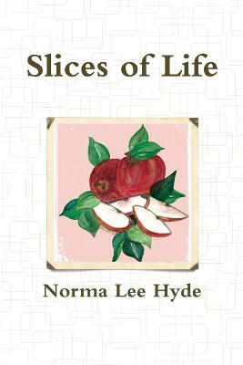 Slices of Life - Norma Lee Hyde - cover
