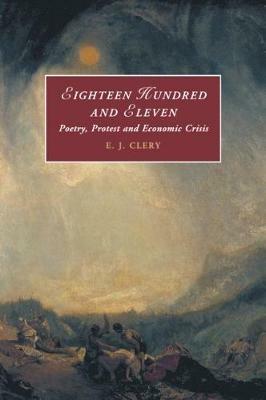 Eighteen Hundred and Eleven: Poetry, Protest and Economic Crisis - E. J. Clery - cover