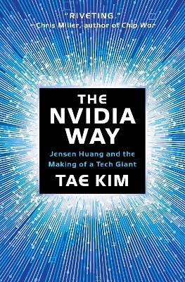 The Nvidia Way: Jensen Huang and the Making of a Tech Giant - Tae Kim - cover