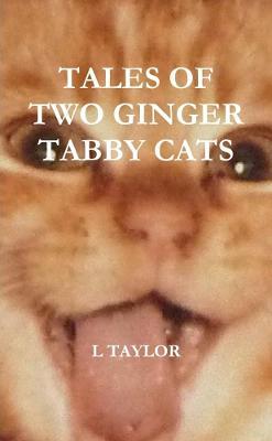 Tales of Two Ginger Tabby Cats - L. Taylor - cover