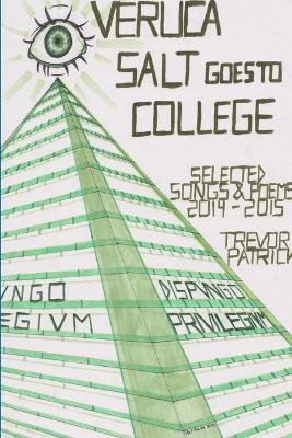 Veruca Salt Goes to College - Selected Songs & Poems - 2014-2015 - Trevor Patrick - cover