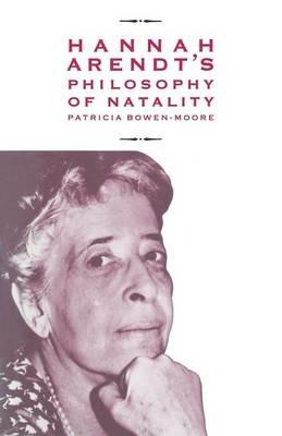 Hannah Arendt’s Philosophy of Natality - Patricia Bowen-Moore - cover