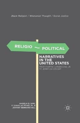 Religio-Political Narratives in the United States: From Martin Luther King, Jr. to Jeremiah Wright - A. Sims,F. Powe,J. Hill - cover