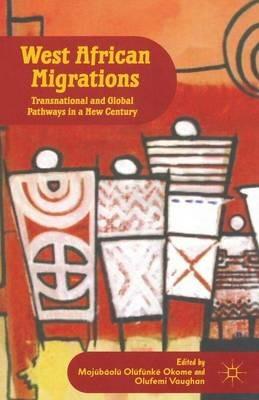 West African Migrations: Transnational and Global Pathways in a New Century - cover