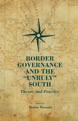 Border Governance and the "Unruly" South: Theory and Practice - cover