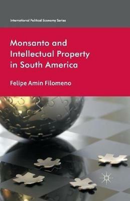 Monsanto and Intellectual Property in South America - F. Filomeno - cover