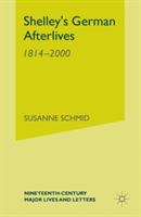 Shelley's German Afterlives: 1814-2000 - S. Schmid - cover
