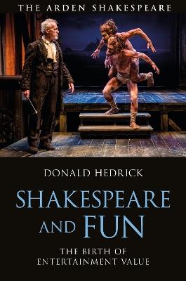 Shakespeare and Fun: The Birth of Entertainment Value - Donald Hedrick - cover