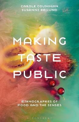 Making Taste Public: Ethnographies of Food and the Senses - cover