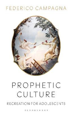 Prophetic Culture: Recreation For Adolescents - Federico Campagna - cover