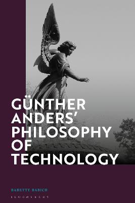 Gunther Anders' Philosophy of Technology: From Phenomenology to Critical Theory - Babette Babich - cover