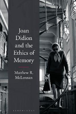 Joan Didion and the Ethics of Memory - Matthew R. McLennan - cover