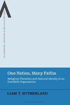 One Nation, Many Faiths: Religious Pluralism and National Identity in an Interfaith Organisation - Liam T. Sutherland - cover