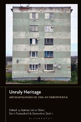 Unruly Heritage: Archaeologies of the Anthropocene - cover
