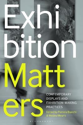 Exhibition Matters: Contemporary Displays and Exhibition-Making Practices - cover