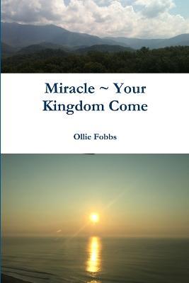Miracle Your Kingdom Come - Ollie Fobbs - cover