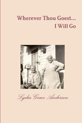 Wherever Thou Goest...I Will Go - 2nd Edition - Lydia Grace Anderson - cover